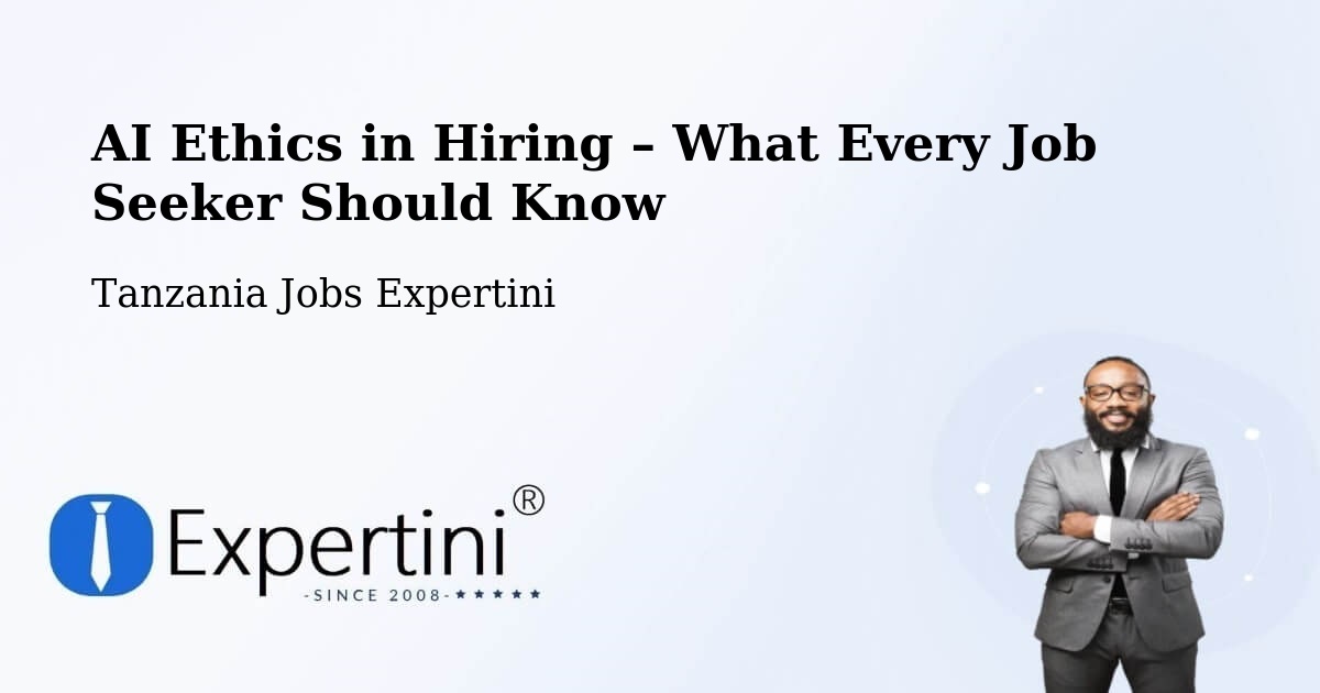 AI Ethics in Recruitment & Hiring – Ibaba - Ibaba, Tanzania Jobs Expertini
