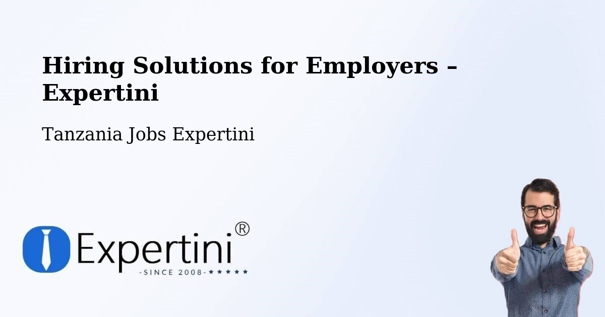 Hiring Solutions for Employers in Ibaba - Ibaba, Tanzania Jobs Expertini