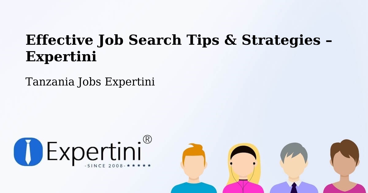 Job Search Tips & Strategies for Job Seekers – Ibaba - Ibaba, Tanzania Jobs Expertini