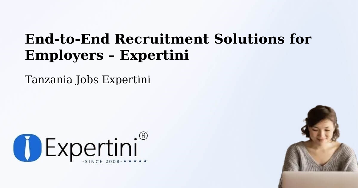 Recruitment Solutions for Employers – Ibaba - Ibaba, Tanzania Jobs Expertini